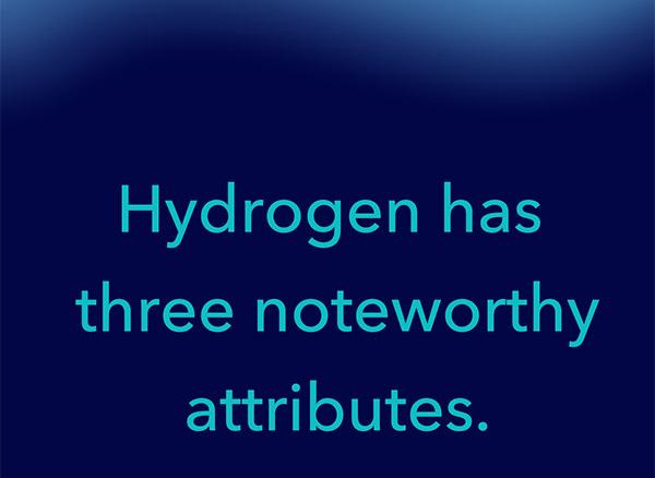 The three noteworthy attributes of hydrogen